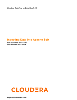 Ingesting Data Into Apache Solr Date Published: 2019-12-16 Date Modified: 2021-04-29