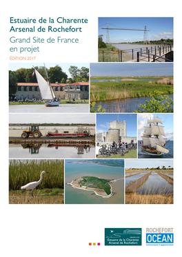 Estuaire De La Charente Arsenal De Rochefort Grand Site De France En Projet ÉDITION 2017 Estuaire De La Charente - Arsenal De Rochefort