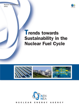 Trends Towards Sustainability in the Nuclear Fuel Cycle Trends Towards Sustainability in the Nuclear Fuel Cycle