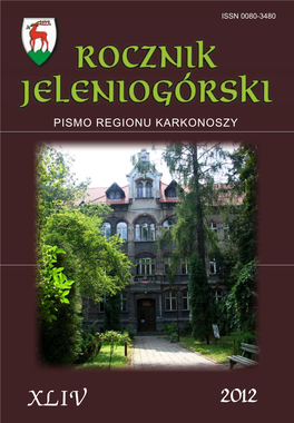 ROCZNIK JELENIOGÓRSKI XLIV 2012 XLIV PISMO REGIONUKARKONOSZY 2012 ISSN 0080-3480 Towarzystwo Przyjaciół Jeleniej Góry