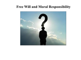 Free Will and Moral Responsibility