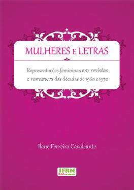 MULHERES E LETRAS: Representações Femininas Em Revistas E Romances Das Décadas De 1960 E 1970 1 Ilane Ferreira Cavalcante