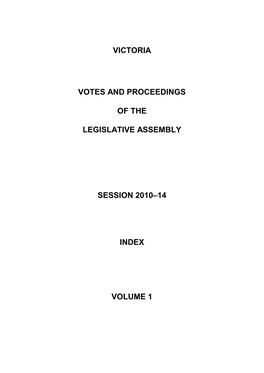 Victoria Votes and Proceedings of the Legislative Assembly Session 2010–14 Index Volume 1