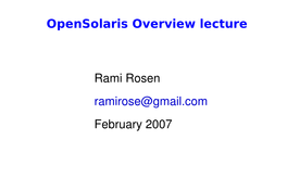 Opensolaris Overview Lecture Rami Rosen Ramirose@Gmail.Com
