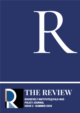 THE REVIEW the Review Is a Public Policy Journal Publication by Roosevelt Institute@Yale-NUS College