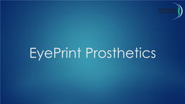 Eyeprint Prosthetics Indications