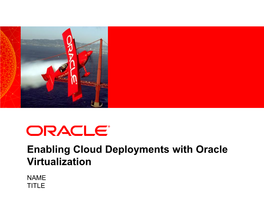 Enabling Cloud Deployments with Oracle Virtualization