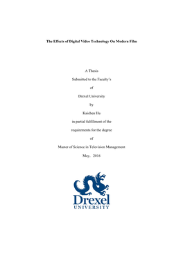 The Effects of Digital Video Technology on Modern Film a Thesis Submitted to the Faculty's of Drexel University by Kaichen Hu