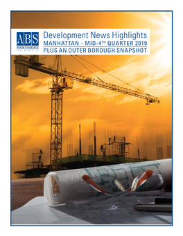 Development News Highlights MANHATTAN - MID-4TH QUARTER 2019 PLUS an OUTER BOROUGH SNAPSHOT Looking Ahead