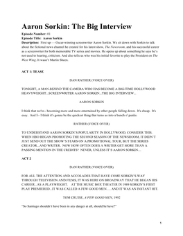 Aaron Sorkin: the Big Interview Episode Number: 01 Episode Title: Aaron Sorkin Description: First up — Oscar-Winning Screenwriter Aaron Sorkin