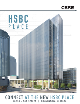 CONNECT at the NEW HSBC PLACE 10250 - 101 STREET | EDMONTON, ALBERTA Leed® Gold CONNECT the NEW INTERNATIONAL LEED® STANDARD