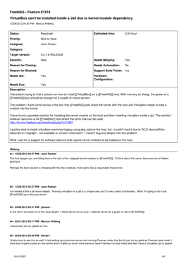 Feature #1974 Virtualbox Can't Be Installed Inside a Jail Due to Kernel Module Dependency 12/29/2012 04:30 PM - Marcus Ahlberg
