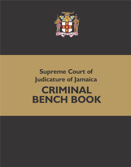 Supreme Court of Judicature of Jamaica CRIMINAL BENCH BOOK Supreme Court of Judicature of Jamaica CRIMINAL BENCH BOOK