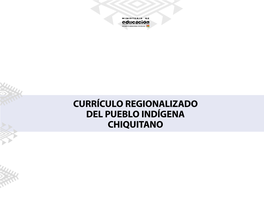 Currículo Regionalizado Del Pueblo Indígena Chiquitano