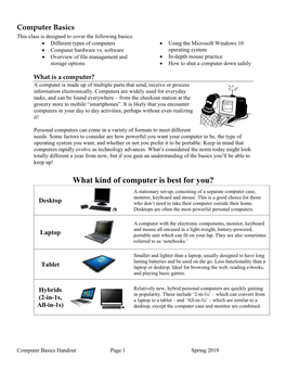 Computer Basics This Class Is Designed to Cover the Following Basics:  Different Types of Computers  Using the Microsoft Windows 10  Computer Hardware Vs