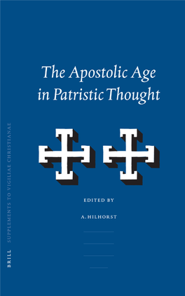 THE APOSTOLIC AGE in PATRISTIC THOUGHT SUPPLEMENTS to VIGILIAE CHRISTIANAE Formerly Philosophia Patrum TEXTS and STUDIES of EARLY CHRISTIAN LIFE and LANGUAGE