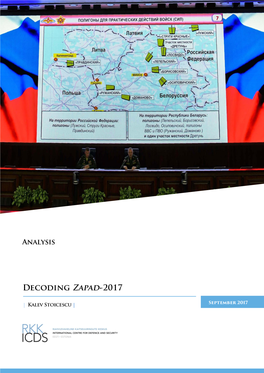 Decoding Zapad-2017 Authors: Stoicescu, Kalev Publication Date: September 2017 Category: Analysis
