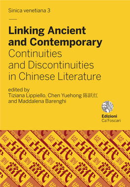 Linking Ancient and Contemporary Continuities and Discontinuities in Chinese Literature Edited by Tiziana Lippiello, Chen Yuehong 陈跃红 and Maddalena Barenghi