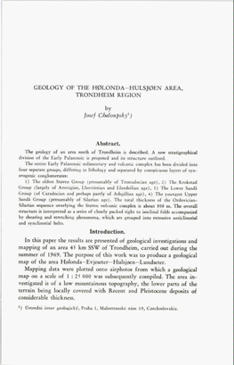 GEOLOGY of the HØLONDA-HULSJØEN AREA, TRONDHEIM REGION Josef Chaloupsky1) Abstract. Introduction. in This Paper the Results Ar