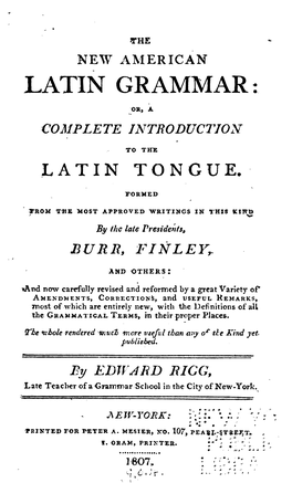 The New American Latin Grammar, Or, a Complete Introduction to The