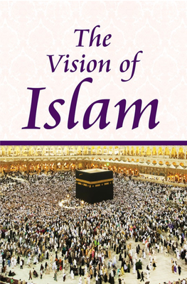 The Vision of Islam Maulana Wahiduddin Khan