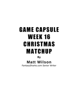 GAME CAPSULE WEEK 16 CHRISTMAS MATCHUP by Matt Wilson Fantasysharks.Com Senior Writer MINNESOTA VIKINGS (6-8) NEW ORLEANS SAINTS (10-4)