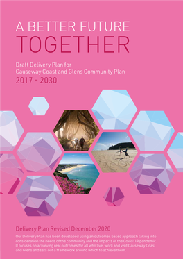 A BETTER FUTURE TOGETHER Draft Delivery Plan for Causeway Coast and Glens Community Plan 2017 - 2030