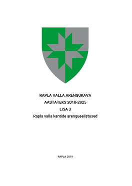 RAPLA VALLA ARENGUKAVA AASTATEKS 2018-2025 LISA 3 Rapla Valla Kantide Arengueelistused