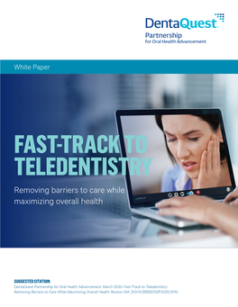 Fast-Track to Teledentistry: Removing Barriers to Care While Maximizing Overall Health