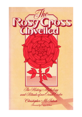 THE ROSY CROSS UNVEILED the History, Mythology and Rituals of an Occult Order