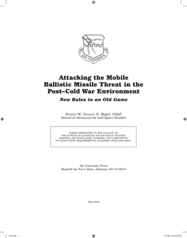 Attacking the Mobile Ballistic Missile Threat in the Post–Cold War Environment New Rules to an Old Game