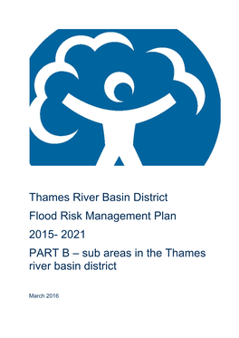 Thames River Basin District Flood Risk Management Plan 2015- 2021 PART B – Sub Areas in the Thames River Basin District