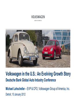 Volkswagen in the U.S.: an Evolving Growth Story Deutsche Bank Global Auto Industry Conference