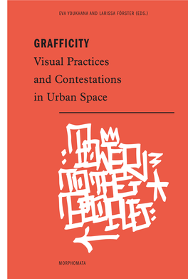 Grafficity Visual Practices and Contestations in Urban Space