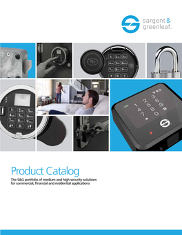 Product Catalog the S&G Portfolio of Medium and High Security Solutions for Commercial, Financial and Residential Applications Sargent and Greenleaf