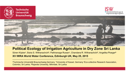 Political Ecology of Irrigation Agriculture in Dry Zone Sri Lanka Sören Köpkea, Sisira S