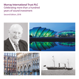 Murray International Trust PLC Celebrating More Than a Hundred Years of Sound Investment Second Edition, 2018 2 Murray International Trust PLC 1907 – 2018 Foreword