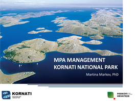 MPA MANAGEMENT KORNATI NATIONAL PARK Martina Markov, Phd