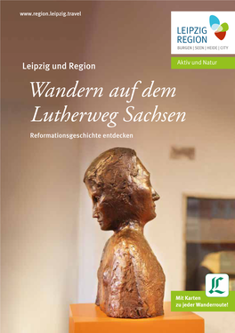 Wandern Auf Dem Lutherweg Sachsen Reformationsgeschichte Entdecken