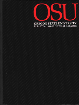 Oregon State University Bulletin:1984-85 General Catalog Oregon State University Archives