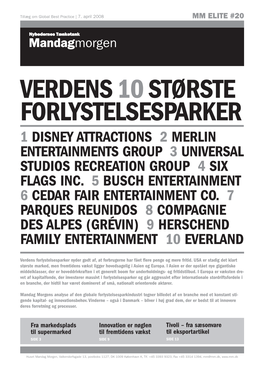 Verdens 10 Største Forlystelsesparker 1 Disney Attractions 2 Merlin Entertainments Group 3 Universal Studios Recreation Group 4 Six Flags Inc