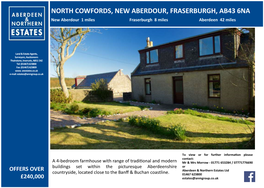 NORTH COWFORDS, NEW ABERDOUR, FRASERBURGH, AB43 6NA New Aberdour 1 Miles Fraserburgh 8 Miles Aberdeen 42 Miles