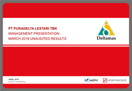 Pt Puradelta Lestari Tbk Management Presentation March 2018 Unaudited Results