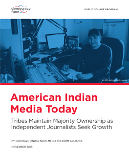 American Indian Media Today Tribes Maintain Majority Ownership As Independent Journalists Seek Growth