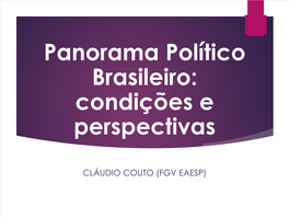 Panorama Político Brasileiro: Condições E Perspectivas