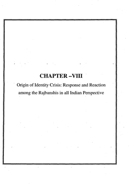 CHAPTER-VIII · Origin of Identity Crisis: Response and Reaction Among the Rajbanshis in All Indian Perspective