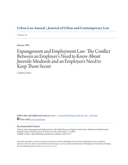 Expungement and Employment Law: the Onflicc T Between an Employer's Need to Know About Juvenile Misdeeds and an Employee's Need to Keep Them Secret Carlton J