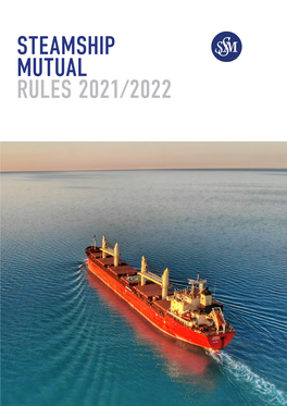 STEAMSHIP MUTUAL RULES 2021/2022 S T E a M S H I P M U T U a L UNDERWRITING ASSOCIATION LIMITED