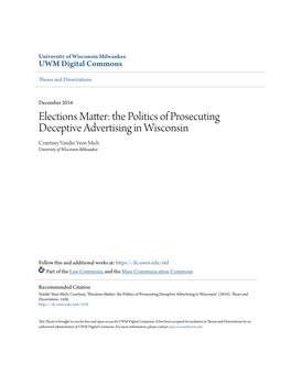 Elections Matter: the Politics of Prosecuting Deceptive Advertising in Wisconsin Courtney Vander Veen Mich University of Wisconsin-Milwaukee