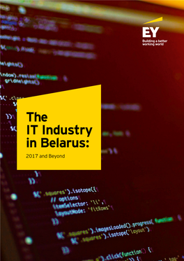 The IT Industry in Belarus: 2017 and Beyond THIS REPORT CONTAINS INFORMATION AS of 30 APRIL 2017 the IT INDUSTRY in BELARUS: ﻿ 01 2017 and Beyond
